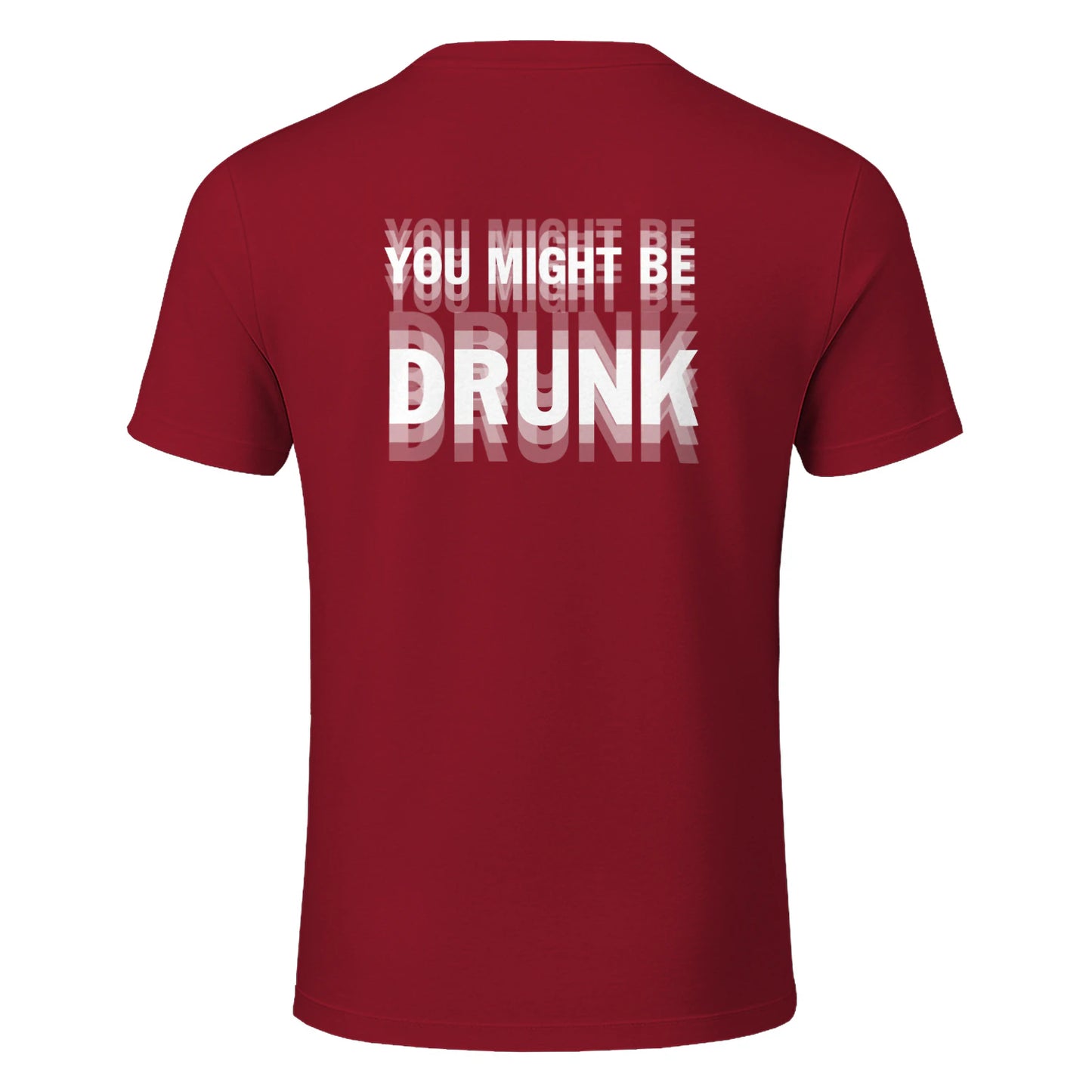 YOU MIGHT BE DRUNK
