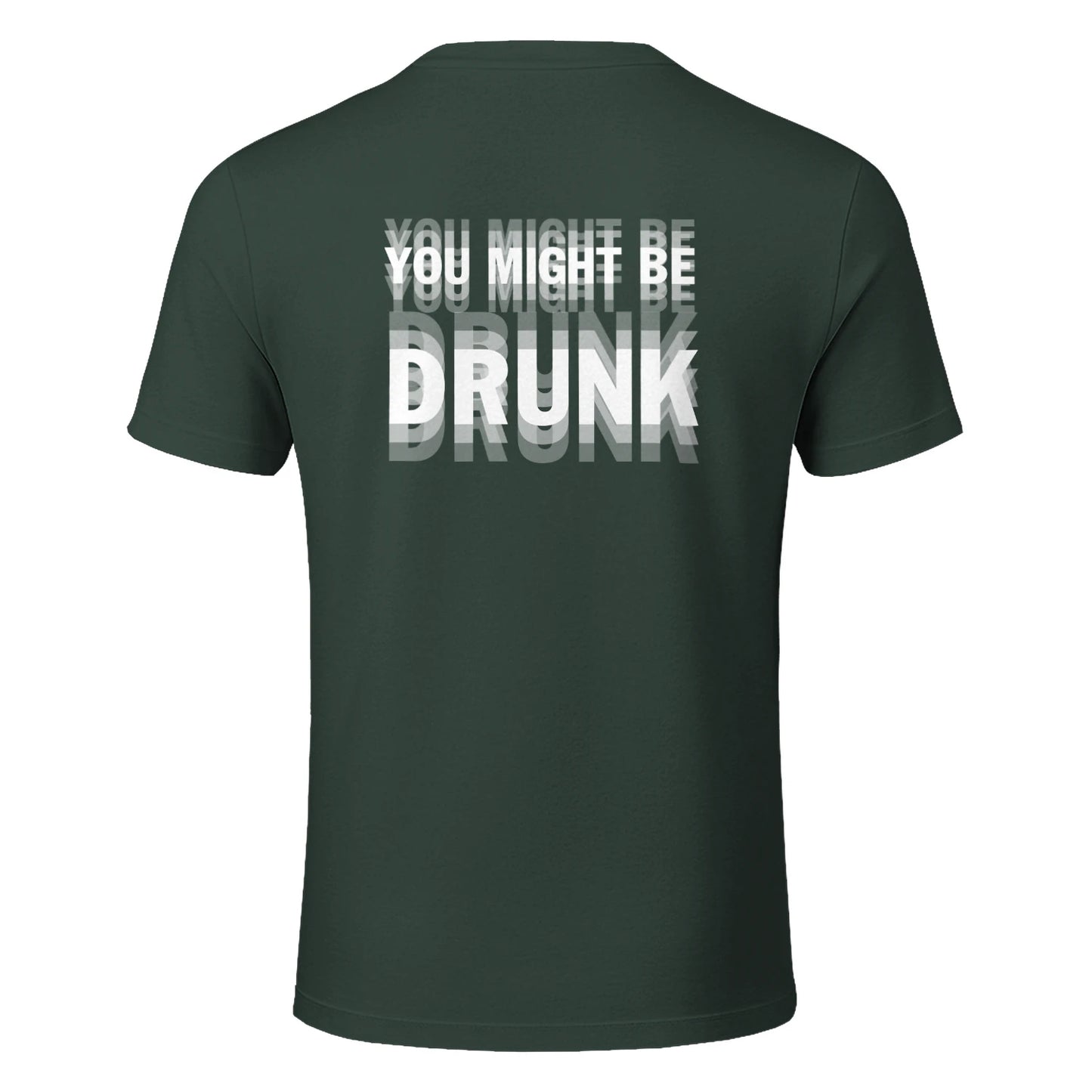 YOU MIGHT BE DRUNK