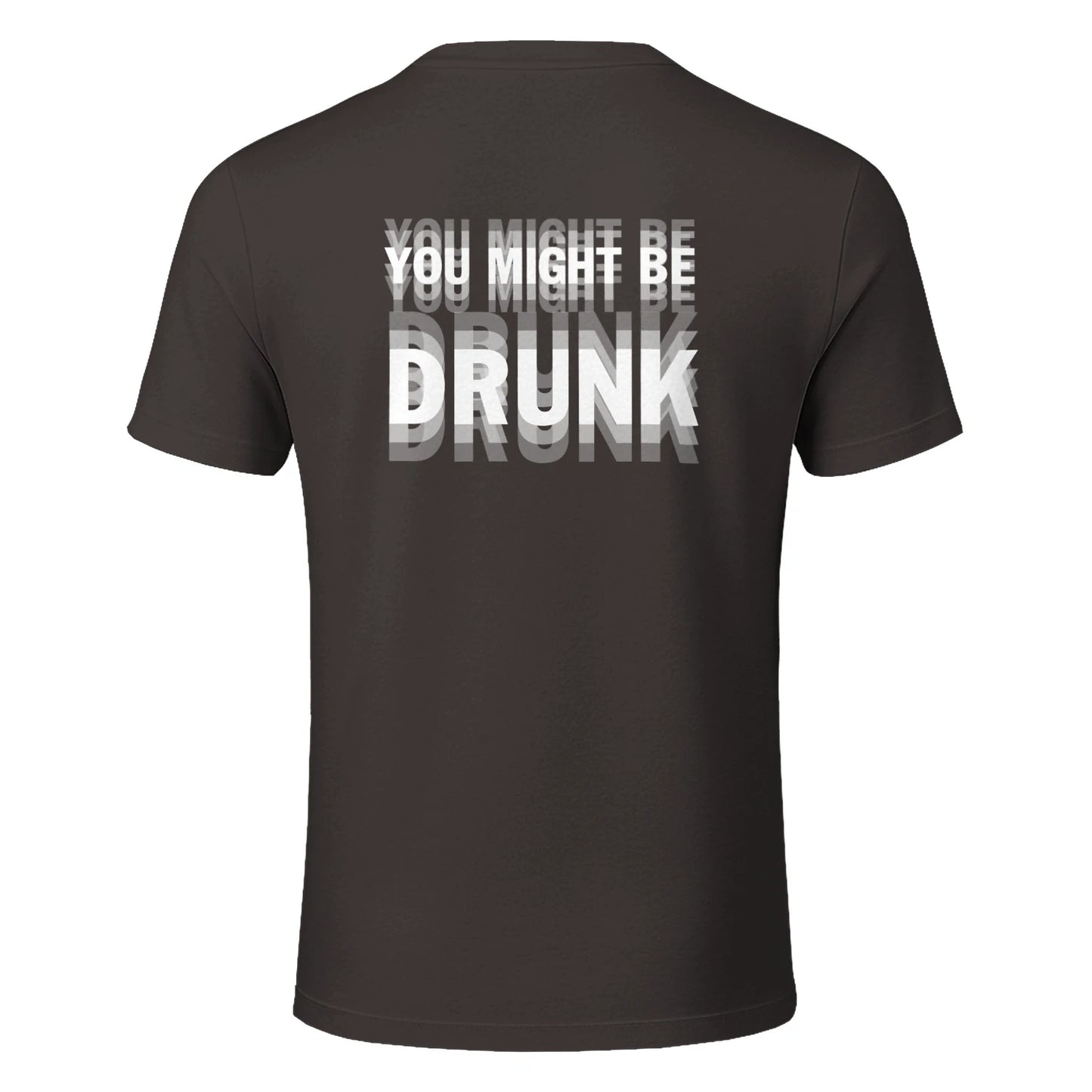 YOU MIGHT BE DRUNK