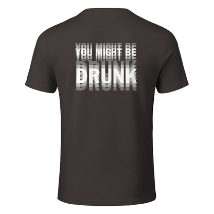 YOU MIGHT BE DRUNK