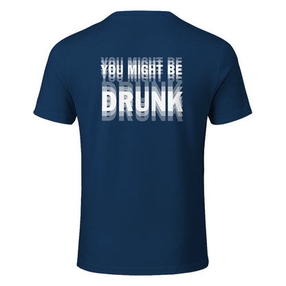 YOU MIGHT BE DRUNK